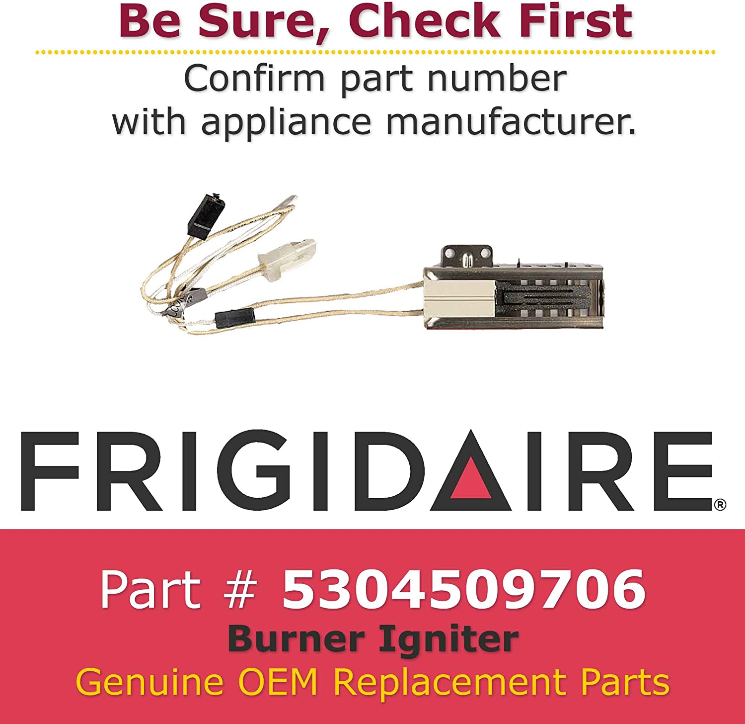 FRIGIDAIRE® 5304509706 Burner Igniter